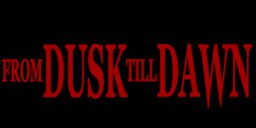 From Dusk Till Dawn